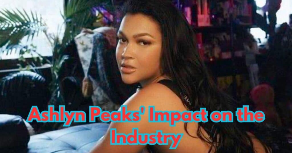 ASHLYN PEAKS' IMPACT ON THE INDUSTRY