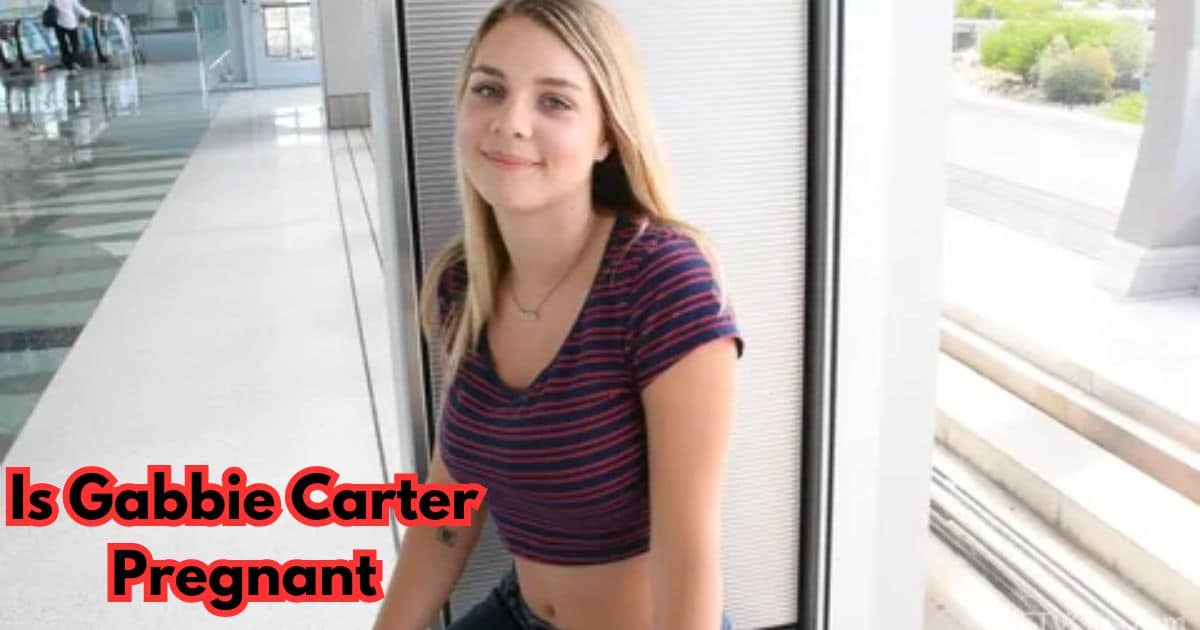 Is Gabbie Carter Pregnant? Everything All You Need to Know